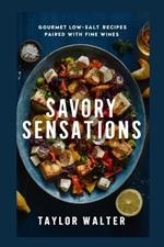 Savory Sensations: Gourmet Low-Salt Recipes Paired with Fine Wines.