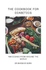 The Cookbook For Diabetics: 100 Dishes From Around The World