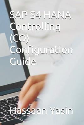 SAP S4 HANA Controlling (CO) Configuration Guide - Hassaan Yasin - cover