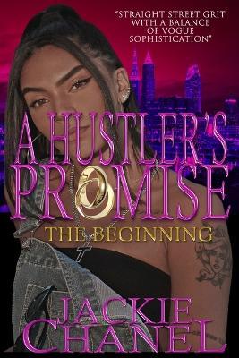 A Hustler's Promise: The Beginning - Jackie Chanel - cover