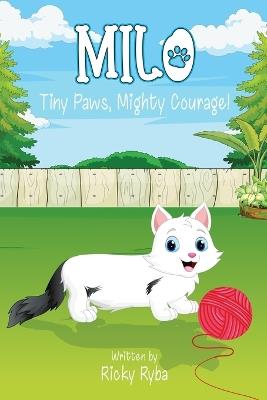 Milo: Tiny Paws, Mighty Courage! - Ricky Ryba - cover