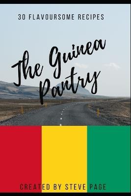 The Guinea Pantry: 30 Flavoursome Recipe's - Steve Page - cover