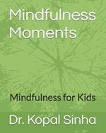 Mindfulness Moments: Mindfulness for Kids