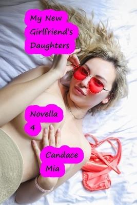 My New Girlfriend's Daughters: Novella 4 - Candace Mia - cover