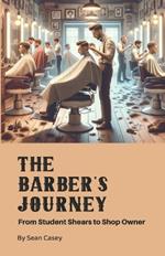 The Barber's Journey by Sean Casey: From Student Shears to Shop Owner