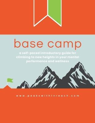 Base Camp: A self-paced introductory guide for climbing to new heights in your mental performance and wellness - Allen A Weaver - cover