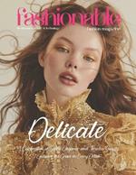 Fashionable Magazine: Delicate - A Celebration of Subtle Elegance and Timeless Beauty: Embrace the Grace in Every Detail