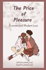 The Price of Pleasure: Economics of Modern Love