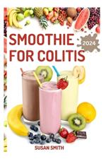 Smoothie for Colitis: Delicious Fruits Blends to Prevent crohn's Disease