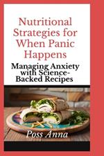 Nutritional Strategies for When Panic Happens: Managing Anxiety with Science-Backed Recipes