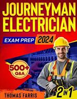 Journeyman Electrician Exam Prep: 2 in 1 Theory and Practice: Ultimate Guide with 500+ Practice Questions and Full Test Simulation for First-Attempt Success