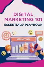 Digital Marketing 101 Essentials' Playbook