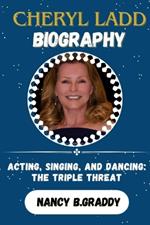 Cheryl Ladd Biograhy: Acting, Singing, and Dancing: The Triple Threat