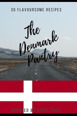 The Denmark Pantry: 30 Flavoursome Recipe's - Steve Page - cover