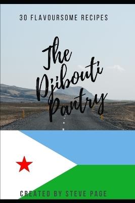 The Djibouti Pantry: 30 Flavoursome Recipe's - Steve Page - cover