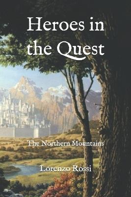 Heroes in the Quest: The Northern Mountains - Lorenzo Rossi - cover