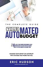 Your Automated Budget: Manage Your Money On Autopilot With Systems That Work For You