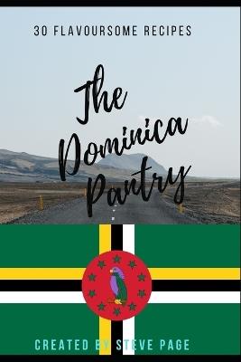 The Dominica Pantry: 30 Traditional Recipe's - Steve Page - cover