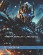 Infinity Quantum Computing: Volume 3