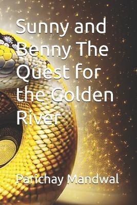 Sunny and Benny The Quest for the Golden River - Parichay Mandwal - cover