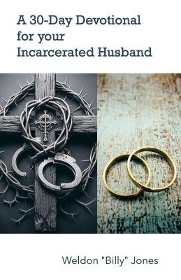 A 30-Day Devotional for your Incarcerated Husband - Bethany Jones,William Weldon Jones - cover