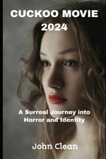 Cuckoo Movie 2024: A Surreal Journey into Horror and Identity