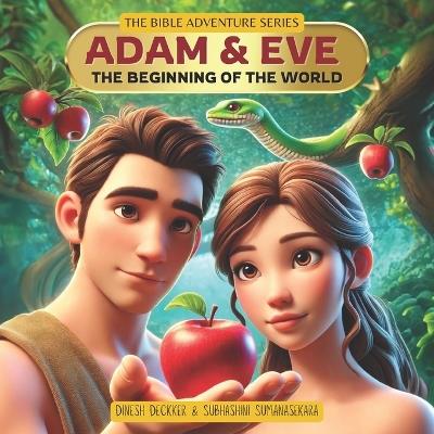 Adam and Eve - The Beginning of the World - Subhashini Sumanasekara,Dinesh Deckker - cover