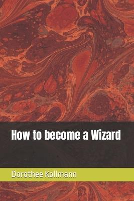 How to become a Wizard - Dorothee Kollmann - cover