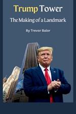 Trump Tower: The Making of a Landmark