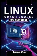 Linux Crash Course for New Users: A Beginner's Guide to Getting Started