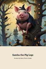 Samba the pig legs