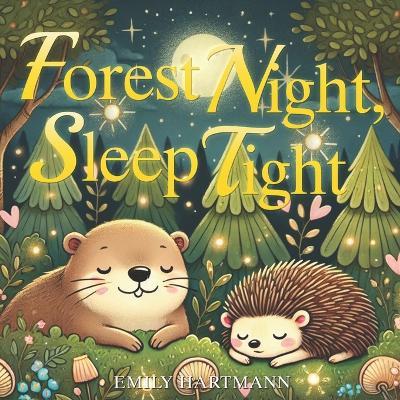 Forest Night, Sleep Tight - Emily Hartmann - cover