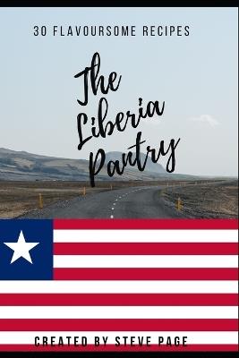 The Liberia Pantry: 30 Flavoursome Recipe's - Steve Page - cover