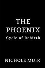 The Phoenix: Cycle of Rebirth