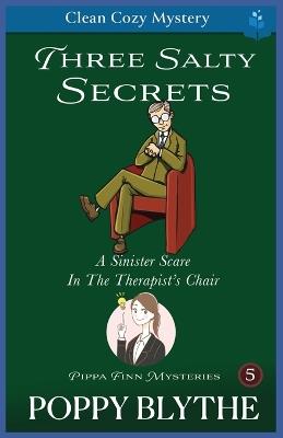 Three Salty Secrets: A Sinister Scare in the Therapist's Chair - Poppy Blythe - cover