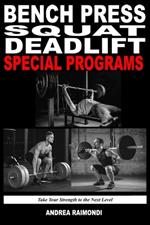 Bench Press Squat Deadlift Special Programs for Strength Increase: Take Your Strength to the Next Level