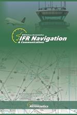 IFR Navigation & Communications. Pilot handbook: Aviation book. Pilot guide. Flight plan handbook