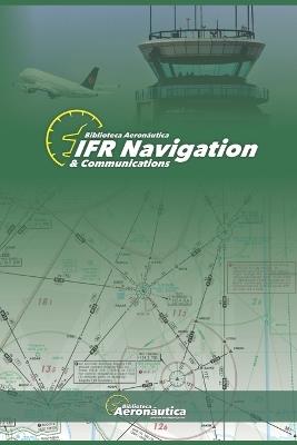 IFR Navigation & Communications. Pilot handbook: Aviation book. Pilot guide. Flight plan handbook - Facundo Conforti - cover