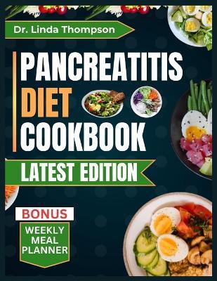 Pancreatitis Diet Cookbook: Delicious low-fat, nutrient-rich, quick and easy-to-prepare anti-inflammatory meals for people with pancreatitis - Linda Thompson - cover