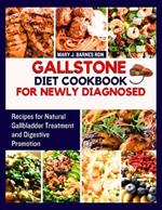 Gallstone Diet Cookbook for Newly Diagnosed: Recipes for Natural Gallbladder Treatment and Digestive Promotion