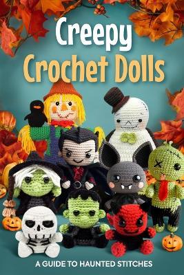 Creepy Crochet Dolls: A Guide to Haunted Stitches - Scott Crawford - cover