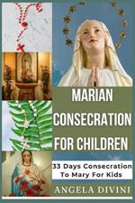 Marian Consecration For Children: 33 Days Consecration To Mary For Kids