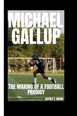 Michael Gallup: The Making of a Football Prodigy - Jeffrey E Woods - cover