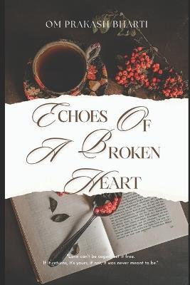 Echoes of a Broken Heart - Om Prakash Bharti - cover