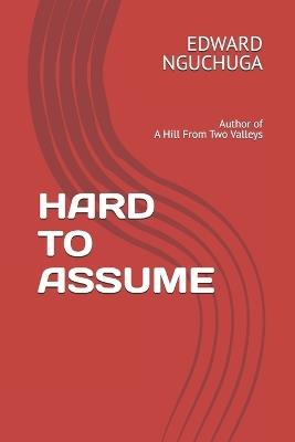 Hard to Assume - Edward Nguchuga - cover