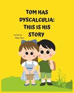 Tom Has Dyscalculia: This is His Story