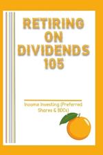 Retiring on Dividends 105: Income Investing (Preferred Shares vs. BDCs)