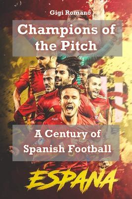 Champions of the Pitch: A Century of Spanish Football - Gigi Romano - cover