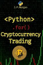 Python for Cryptocurrency Trading: Navigate the Digital Currency Market