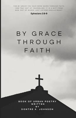 By Grace Through Faith - Dontre K Johnson - cover